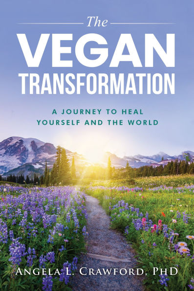 the Vegan Transformation: A Journey to Heal Yourself and World