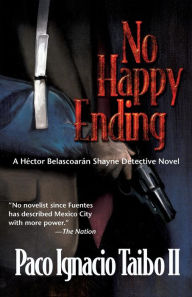 Title: No Happy Ending, Author: Paco Ignacio Taibo