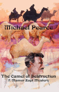 Title: The Camel of Destruction: A Mamur Zapt Mystery, Author: Michael Pearce