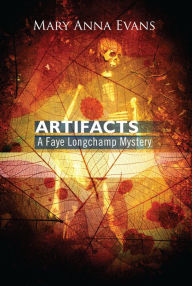 Title: Artifacts (Faye Longchamp Series #1), Author: Mary Anna Evans