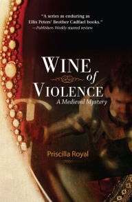 Title: Wine of Violence (Medieval Mystery Series #1), Author: Priscilla Royal