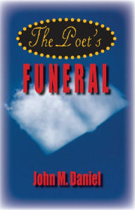 Title: The Poet's Funeral, Author: John M Daniel