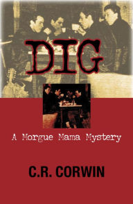 Title: Dig, Author: C R Corwin