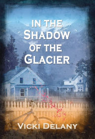 Title: In the Shadow of the Glacier, Author: Vicki Delany