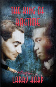 Title: King of Ragtime, Author: Larry Karp