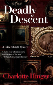 Title: Deadly Descent: A Lottie Albright Mystery, Author: Charlotte Hinger