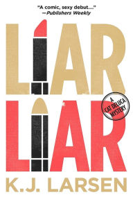 Title: Liar, Liar (Cat DeLuca Series #1), Author: K.J. Larsen