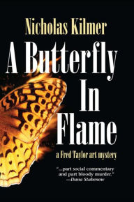 Title: A Butterfly in Flame (Fred Taylor Mystery Series #7), Author: Nicholas Kilmer