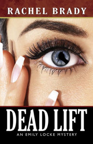 Title: Dead Lift: An Emily Locke Mystery, Author: Rachel Brady