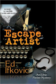 Title: Escape Artist (Edna Ferber Mysteries Series #2), Author: Ed  Ifkovic