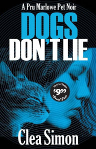 Title: Dogs Don't Lie (Pru Marlowe Pet Noir Series #1), Author: Clea Simon