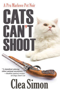 Title: Cats Can't Shoot (Pru Marlowe Pet Noir Series #2), Author: Clea Simon