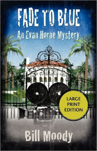 Title: Fade to Blue: An Evan Horne Mystery, Author: Bill Moody