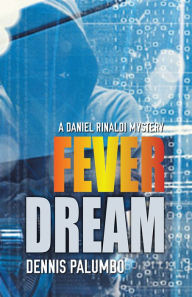 Title: Fever Dream (Daniel Rinaldi Series #2), Author: Dennis Palumbo