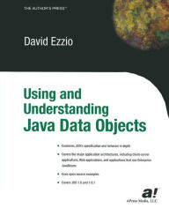 Title: Using and Understanding Java Data Objects / Edition 1, Author: David Ezzio