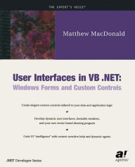 Title: User Interfaces in VB .NET: Windows Forms and Custom Controls / Edition 1, Author: Matthew MacDonald