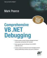Title: Comprehensive VB .NET Debugging / Edition 1, Author: Mark Pearce