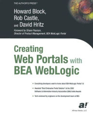 Title: Creating Web Portals with BEA WebLogic / Edition 1, Author: Rob Castle