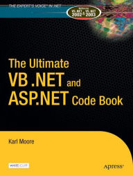 Title: The Ultimate VB .NET and ASP.NET Code Book / Edition 1, Author: Karl Moore