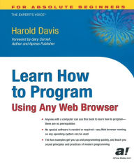 Title: Learn How to Program Using Any Web Browser: Using Any Web Browser, Author: Harold Davis