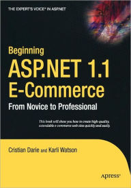 Title: Beginning ASP.NET 1.1 E-Commerce: From Novice to Professional / Edition 1, Author: Karli Watson