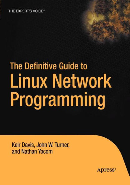 The Definitive Guide to Linux Network Programming / Edition 1