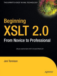 Title: Beginning XSLT 2.0: From Novice to Professional / Edition 1, Author: Jeni Tennison