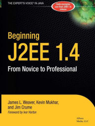 Title: Beginning J2EE 1.4: From Novice to Professional / Edition 1, Author: James Weaver