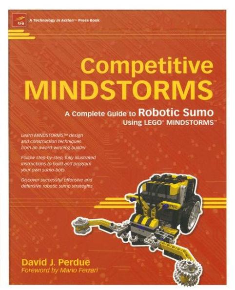 Competitive MINDSTORMS: A Complete Guide to Robotic Sumo using LEGO MINDSTORMS / Edition 1