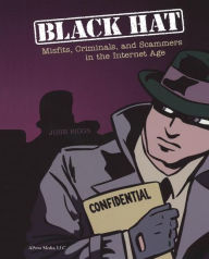 Title: Black Hat: Misfits, Criminals, and Scammers in the Internet Age / Edition 1, Author: DUP John Biggs