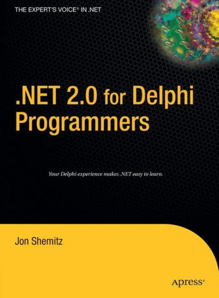 .NET 2.0 for Delphi Programmers / Edition 1
