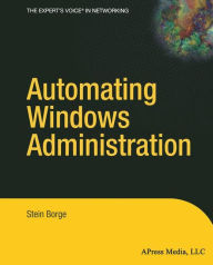Title: Automating Windows Administration / Edition 1, Author: Stein Borge