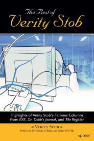 Title: The Best of Verity Stob: Highlights of Verity Stob's Famous Columns from .EXE, Dr. Dobb's Journal, and The Register, Author: Verity Stob