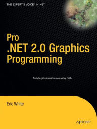 Title: Pro .NET 2.0 Graphics Programming / Edition 1, Author: Eric White