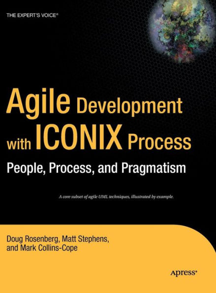 Agile Development with ICONIX Process: People, Process, and Pragmatism / Edition 1