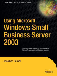 Title: Using Microsoft Windows Small Business Server 2003, Author: Jonathan Hassell