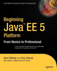 Title: Beginning Java EE 5: From Novice to Professional / Edition 1, Author: Kevin Mukhar