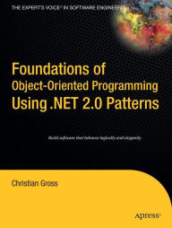 Title: Foundations of Object-Oriented Programming Using .NET 2.0 Patterns, Author: Christian Gross