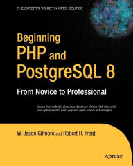 Title: Beginning PHP and PostgreSQL 8: From Novice to Professional / Edition 1, Author: W Jason Gilmore