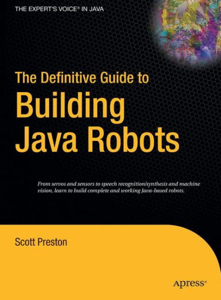 The Definitive Guide to Building Java Robots / Edition 1