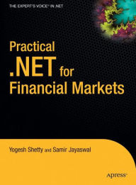 Title: Practical .NET for Financial Markets / Edition 1, Author: Vivek Shetty