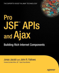 Title: Pro JSF and Ajax: Building Rich Internet Components / Edition 1, Author: Jonas Jacobi