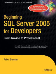 Title: Beginning SQL Server 2005 for Developers: From Novice to Professional / Edition 2, Author: Robin Dewson