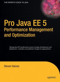 Title: Pro Java EE 5 Performance Management and Optimization / Edition 1, Author: Steven Haines