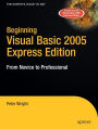 Beginning Visual Basic 2005 Express Edition: From Novice to Professional