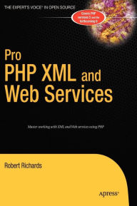 Title: Pro PHP XML and Web Services / Edition 1, Author: Robert Richards