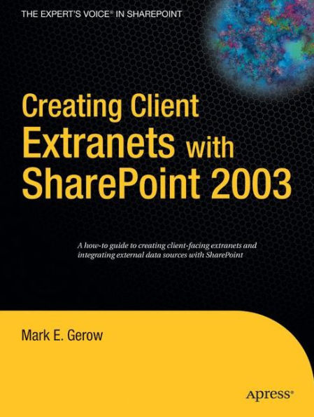 Creating Client Extranets with SharePoint 2003 / Edition 1