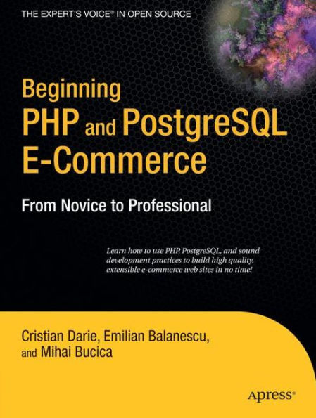 Beginning PHP and PostgreSQL E-Commerce: From Novice to Professional / Edition 1