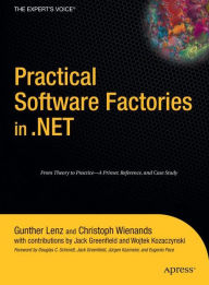 Title: Practical Software Factories in .NET / Edition 1, Author: Gunther Lenz