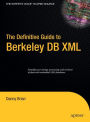 The Definitive Guide to Berkeley DB XML / Edition 1